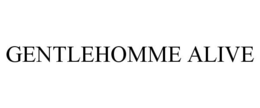GENTLEHOMME ALIVE trademark