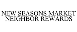 NEW SEASONS MARKET NEIGHBOR REWARDS trademark