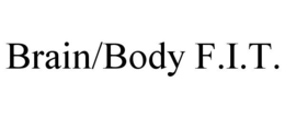 BRAIN/BODY F.I.T. trademark