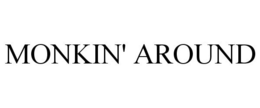 MONKIN' AROUND trademark