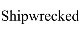 SHIPWRECKED trademark