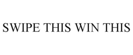 SWIPE THIS WIN THIS trademark