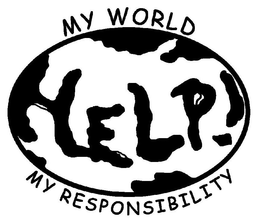 MY WORLD HELP! MY RESPONSIBILITY trademark