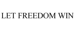 LET FREEDOM WIN trademark