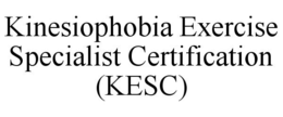 KINESIOPHOBIA EXERCISE SPECIALIST CERTIFICATION (KESC) trademark