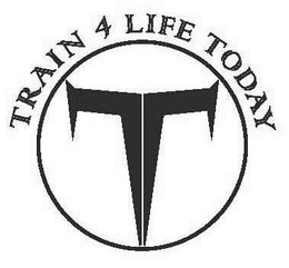 TRAIN 4 LIFE TODAY T trademark