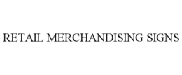 RETAIL MERCHANDISING SIGNS trademark