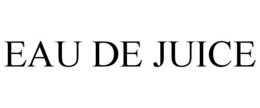 EAU DE JUICE trademark