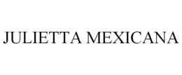 JULIETTA MEXICANA trademark