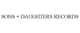 SONS + DAUGHTERS RECORDS trademark