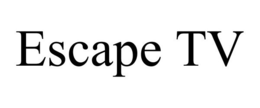 ESCAPE TV trademark