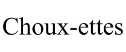 CHOUX-ETTES trademark