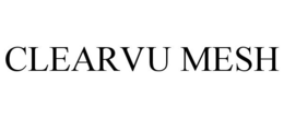 CLEARVU MESH trademark