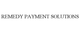 REMEDY PAYMENT SOLUTIONS trademark