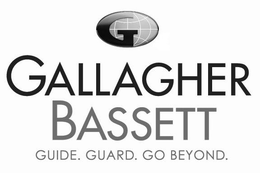G GALLAGHER BASSETT GUIDE. GUARD. GO BEYOND. trademark