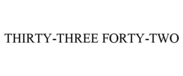 THIRTY-THREE FORTY-TWO trademark