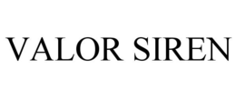 VALOR SIREN trademark