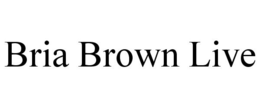 BRIA BROWN LIVE trademark