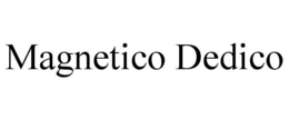 MAGNETICO DEDICO trademark