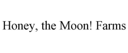 HONEY, THE MOON! FARMS trademark
