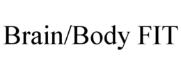 BRAIN/BODY FIT trademark