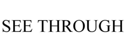 SEE THROUGH trademark