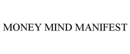 MONEY MIND MANIFEST trademark