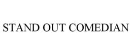 STAND OUT COMEDIAN trademark