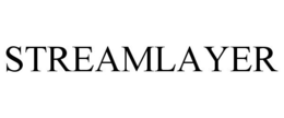 STREAMLAYER trademark