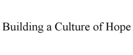 BUILDING A CULTURE OF HOPE trademark