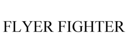FLYER FIGHTER trademark