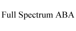 FULL SPECTRUM ABA trademark