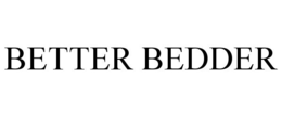 BETTER BEDDER trademark