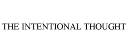 THE INTENTIONAL THOUGHT trademark
