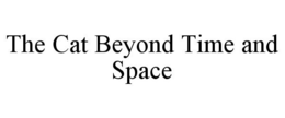 THE CAT BEYOND TIME AND SPACE trademark