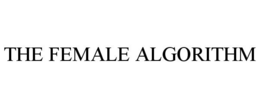 THE FEMALE ALGORITHM trademark