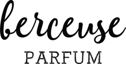 BERCEUSE PARFUM trademark