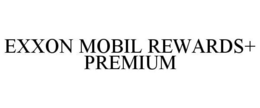 EXXON MOBIL REWARDS+ PREMIUM trademark