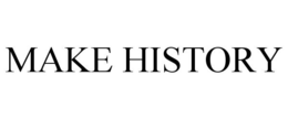 MAKE HISTORY trademark