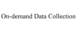ON-DEMAND DATA COLLECTION trademark