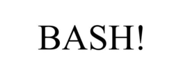 BASH! trademark
