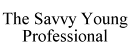 THE SAVVY YOUNG PROFESSIONAL trademark