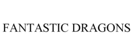 FANTASTIC DRAGONS trademark