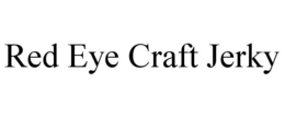 RED EYE CRAFT JERKY trademark