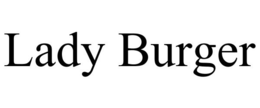LADY BURGER trademark
