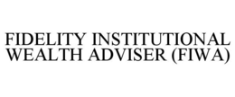 FIDELITY INSTITUTIONAL WEALTH ADVISER (FIWA) trademark
