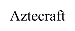 AZTECRAFT trademark