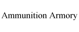 AMMUNITION ARMORY trademark