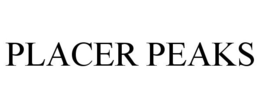 PLACER PEAKS trademark