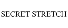 SECRET STRETCH trademark